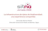 La infraestructura de datos de biodiversidad: una experiencia compartida Fernando Alonso-Pastor Dirección General de Medio Ambiente y Agua.