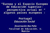 “Europa y el Espacio Europeo de Educación Superior: perspectiva actual en algunos países europeos”: Portugal Educación Social Encarnación Bas Peña Facultad.