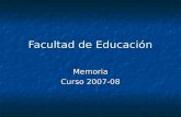 Facultad de Educación Memoria Curso 2007-08. Alumnos Facultad.