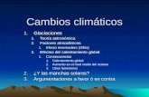 Cambios climáticos 1.Glaciaciones 1.Teoría astronómica 2.Factores atmosféricos 1.Efecto invernadero (GEIs) 3.Efectos del calentamiento global 1.Consecuencias.