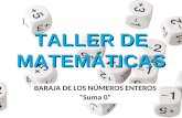 TALLER DE MATEMÁTICAS BARAJA DE LOS NÚMEROS ENTEROS “Suma 0”