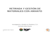Fundación San Prudencio RETIRADA Y GESTIÓN DE MATERIALES CON AMIANTO Investigación y Gestión en Residuos, S.A. Gonzalo Zufia Álvarez.