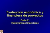 Evalaucion económica y financiera de proyectos Parte 2. Matematicas financieras.