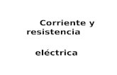 Corriente y resistencia eléctrica. Fisica III - 05 Corriente eléctrica Comenzaremos el estudio del proceso de conducción eléctrica en cualquier medio,