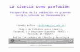 La ciencia como profesión Carmelo Polino (cpolino@ricyt.edu.ar)cpolino@ricyt.edu.ar Centro de Estudios sobre Ciencia, Desarrollo y Educación Superior (REDES)