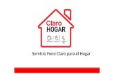 Servicio Fono Claro para el Hogar. Área de Producto Claro Hogar – Mayo 2014 Fono Claro Para estar comunicado en tu casa o negocio Teléfono Fijo para la.