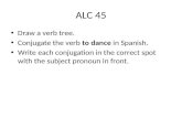 ALC 45 Draw a verb tree. Conjugate the verb to dance in Spanish. Write each conjugation in the correct spot with the subject pronoun in front.
