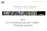 Historia de España eolapaz.es / Ciencias Sociales Eolapaz.com / Historia de España TP1 La Constitución de Cádiz. Trabajo previo.