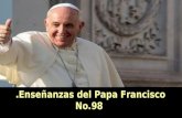 Enseñanzas del Papa Francisco. No.98 Enseñanzas del Papa Francisco. No.98.