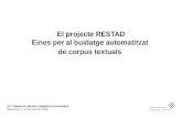 XV Trobada de Serveis Lingüístics Universitaris Barcelona, 1 i 2 de juny de 2006 El projecte RESTAD Eines per al buidatge automatitzat de corpus textuals.