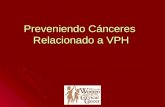 Preveniendo Cánceres Relacionado a VPH. Orden del Día ¿Qué es VPH? ¿Qué son cánceres relacionado a VPH? ¿Cómo se pueden prevenir?