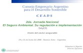 Consejo Empresario Argentino para el Desarrollo Sostenible C E A D S 2da. Jornada Nacional El Seguro Ambiental. Su regulación e implementación SAyDS Visión.