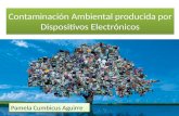Contaminación Ambiental producida por Dispositivos Electrónicos Pamela Cumbicus Aguirre.