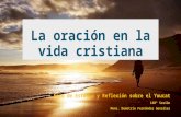La oración en la vida cristiana Foro de Estudio y Reflexión sobre el Youcat 140º Sesión Mons. Demetrio Fernández González.