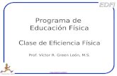 Http://zwitch.to/EDFI/ Eficiencia Física Ago 02 Programa de Educación Física C lase de Eficiencia Física Prof. Víctor R. Green León, M.S.