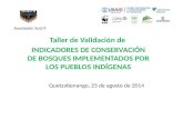 Quetzaltenango, 25 de agosto de 2014 Taller de Validación de INDICADORES DE CONSERVACIÓN DE BOSQUES IMPLEMENTADOS POR LOS PUEBLOS INDÍGENAS Asociación.