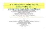 1 La biblioteca virtual y el desarrollo de competencias informativas Ponencia para: Seminario Nacional de Bibliotecas Universitarias III Simposio Nacional.