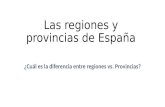 Las regiones y provincias de España ¿Cuál es la diferencia entre regiones vs. Provincias?
