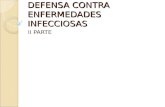 DEFENSA CONTRA ENFERMEDADES INFECCIOSAS II PARTE.