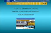 FACULTAD DE DERECHO SUAYED DIVISION DE EDUCACION A DISTANCIA GUIA DE ORIENTACION.