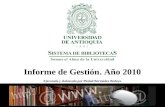 Informe de Gestión 2010 Informe de Gestión. Año 2010 Ejecutado y elaborado por Piedad Bermúdez Bedoya.
