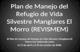 Plan de Manejo del Refugio de Vida Silvestre Manglares El Morro (REVISMEM) El Plan de Manejo del Refugio de Vida Silvestre Manglares El Morro fue elaborado.