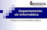 Departamento de Informática Reporte de Actividades 2006-1.