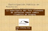 Participación Pública en Políticas Socio-Ambientales: La experiencia del foro ciudadano de reflexión sobre cambio climático en Uruguay .