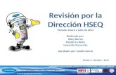 Revisión por la Dirección HSEQ Periodo: Enero a Julio de 2012 Realizado por: Katty Barros Natalia La Rotta Leonardo Navarrete Aprobado por: Camilo Garcia.