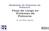Modelado de Sistemas de Potencia Flujo de carga en Sistemas de Potencia. Dr. Ing. Mario Vignolo.