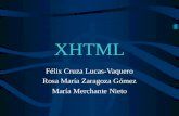 XHTML Félix Cruza Lucas-Vaquero Rosa María Zaragoza Gómez María Merchante Nieto.