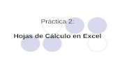 Práctica 2: Hojas de Cálculo en Excel. Objetivo y Desarrollo Objetivos de la práctica:  Conocer y comprender los elementos relacionados con hojas de.