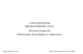 UNIVERSIDAD IBEROAMERICANA División Posgrado Planeación Estratégica y Operativa Edgar Hugo Dorsey Lión, Guanajuato, Febrero 2008.
