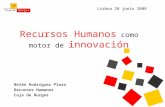 Recursos Humanos como motor de innovación Belén Rodríguez Plaza Recursos Humanos Caja de Burgos Lisboa 20 junio 2008.