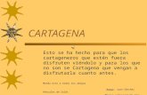 CARTAGENA Esto se ha hecho para que los cartageneros que estén fuera disfruten viéndolo y para los que no son se Cartagena que vengan a disfrutarla cuanto.