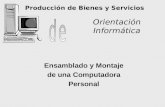 Producción de Bienes y Servicios Orientación Informática Ensamblado y Montaje de una Computadora Personal.