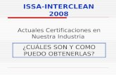 Actuales Certificaciones en Nuestra Industria ¿CUÁLES SON Y COMO PUEDO OBTENERLAS? ISSA-INTERCLEAN 2008.