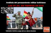 Análisis del pensamiento militar boliviano LAS FF.AA. EN TIEMPOS DE EVO TERCERA PARTE a cargo del Lic. Marco Escalera.