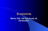 Economía Tema XVI: De los Incas al Virreinato. La Economía durante los incas (1/) Hubo un régimen de múltiples reciprocidades entre la población, generándose.