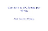 Escritura a 100 letras por minuto José Eugenio Ortega.