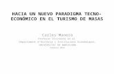 HACIA UN NUEVO PARADIGMA TECNO-ECONÓMICO EN EL TURISMO DE MASAS Carles Manera Profesor Visitante en el Departament d’Història i Institucions Econòmiques,