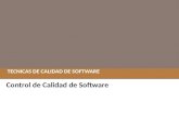 TECNICAS DE CALIDAD DE SOFTWARE Control de Calidad de Software.