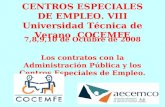 CENTROS ESPECIALES DE EMPLEO. VIII Universidad Técnica de Verano COCEMFE 7,8,9,10 de Octubre de 2008 Los contratos con la Administración Pública y los.