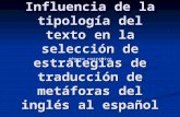 Influencia de la tipología del texto en la selección de estrategias de traducción de metáforas del inglés al español género narrativo.