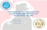 PROYECTO DE FACTIBILIDAD PARA LA CREACION DEL SERVICIO DE DETECTIVES ON-LINE.