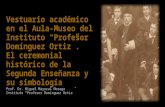 Vestuario académico en el Aula-Museo del Instituto “Profesor Domínguez Ortiz”. El ceremonial histórico de la Segunda Enseñanza y su simbología Prof. Dr.