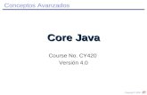 Copyright © 2004 Conceptos Avanzados Course No. CY420 Versión 4.0 Core Java.