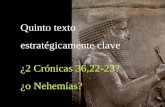 Quinto texto estratégicamente clave ¿2 Crónicas 36,22-23? ¿o Nehemías?