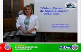 Dra. Catalina Cvitanic Abarca “ Video- Clases de Álgebra Lineal” 2012, ULS. Dra. Catalina Cvitanic Abarca Académica Facultad de Ciencias Departamento de.