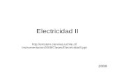Electricidad II http://einstein.ciencias.uchile.cl/ Instrumentacion2008/Clases/ElectricidadII.ppt 2008.